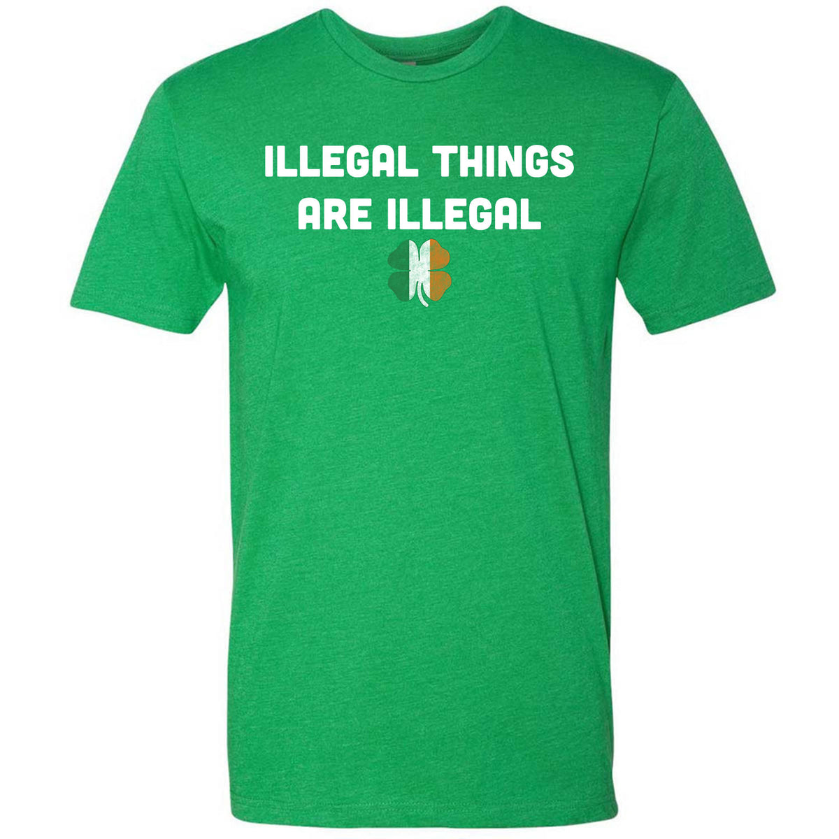 illegal-things-are-illegal-ireland-green-tee-veteran-trash-talk